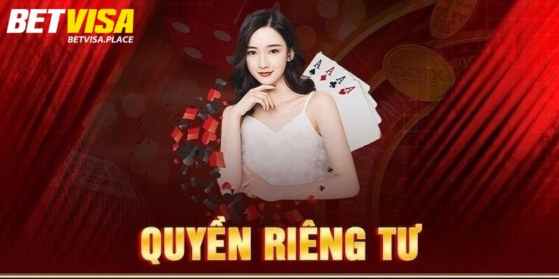 Cập Nhật Chính Sách Quyền Riêng Tư Betvisa Mới Nhất 2025 2 Nội dung về quyền riêng tư cần nắm rõ