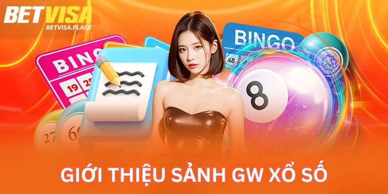 Xổ Số GW - Trải Nghiệm Ngay Hôm Nay Thử Vận May Tài Lộc 2 Khái quát đôi nét về sảnh chơi xổ số GW