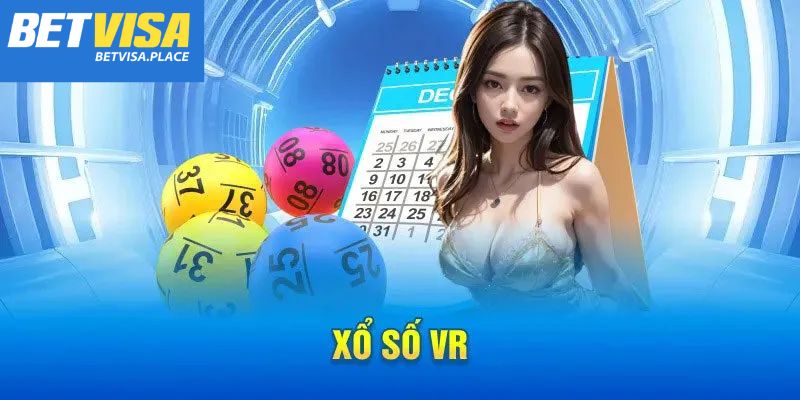Xổ Số VR - Sảnh Giải Trí Online Siêu Hấp Dẫn Của Betvisa