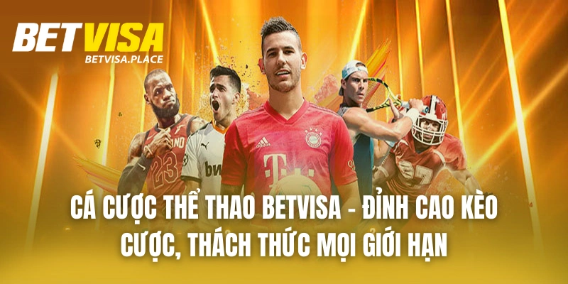 Betvisa 27 Cá cược thể thao BETVISA – Đỉnh cao kèo cược, thách thức mọi giới hạn